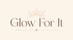 Glow For it - Home